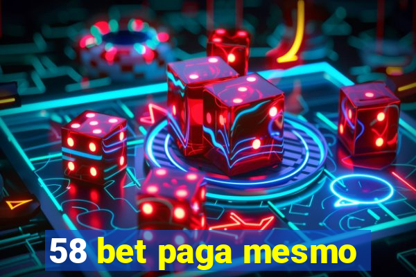 58 bet paga mesmo